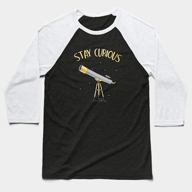 Astronomer Telescope stay curious Baseball T-Shirt by Foxxy Merch